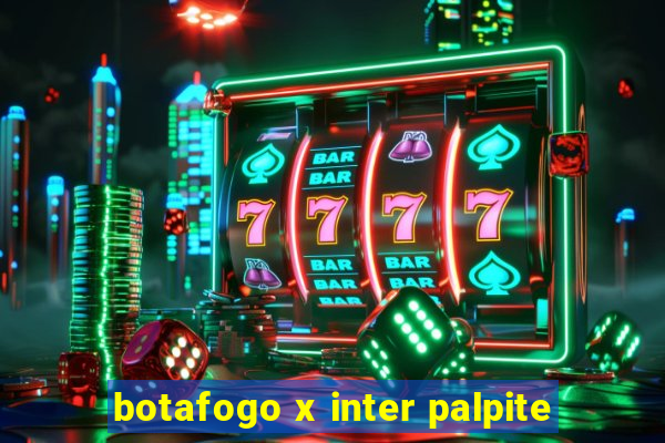 botafogo x inter palpite